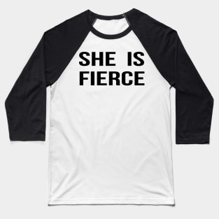 She Is Fierce Baseball T-Shirt